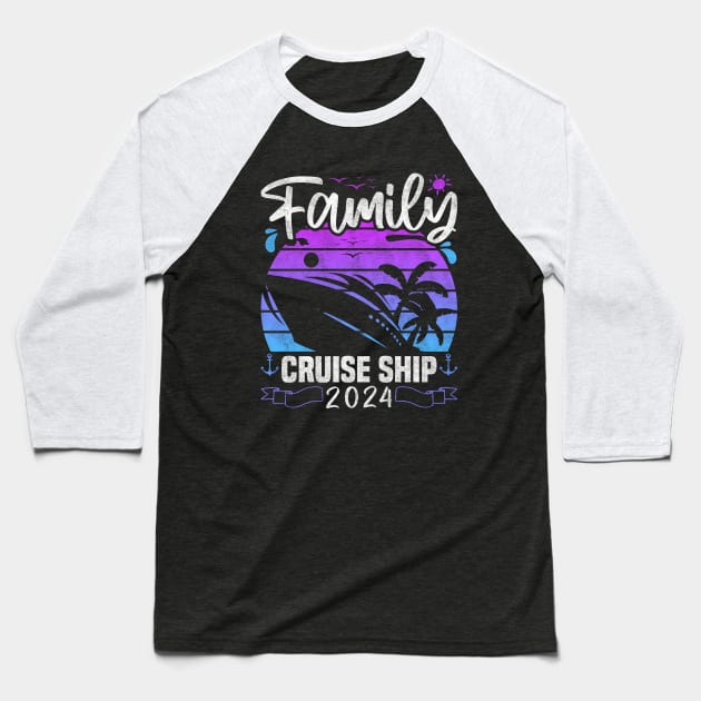 Family Cruise Ship 2024 - Cruise Adventure 2024, And Cruise Lovers Baseball T-Shirt by BenTee